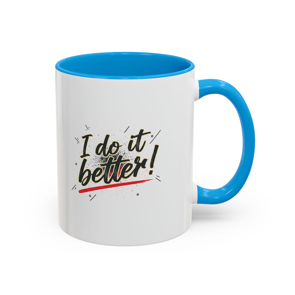 I Do It Better! Color Accent Coffee Mug — 11oz & 15oz