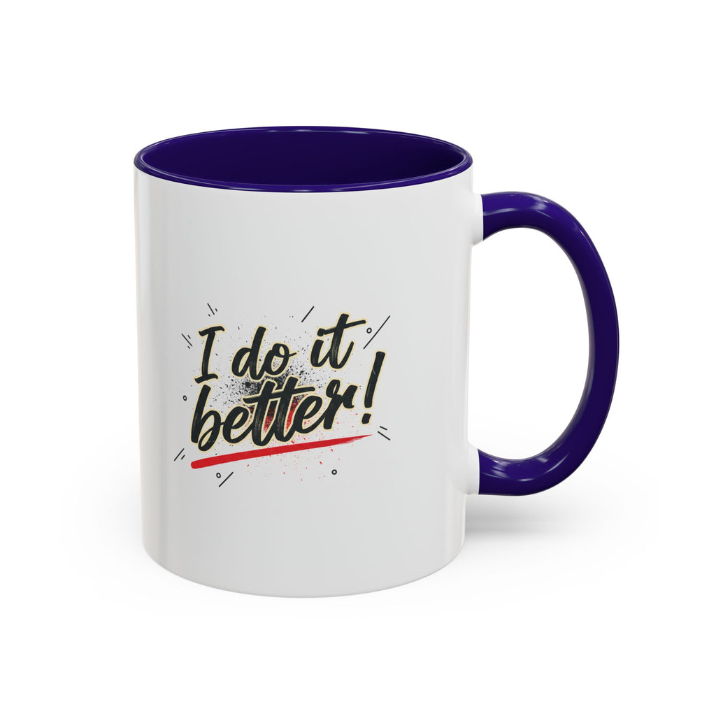 I Do It Better! Color Accent Coffee Mug — 11oz & 15oz