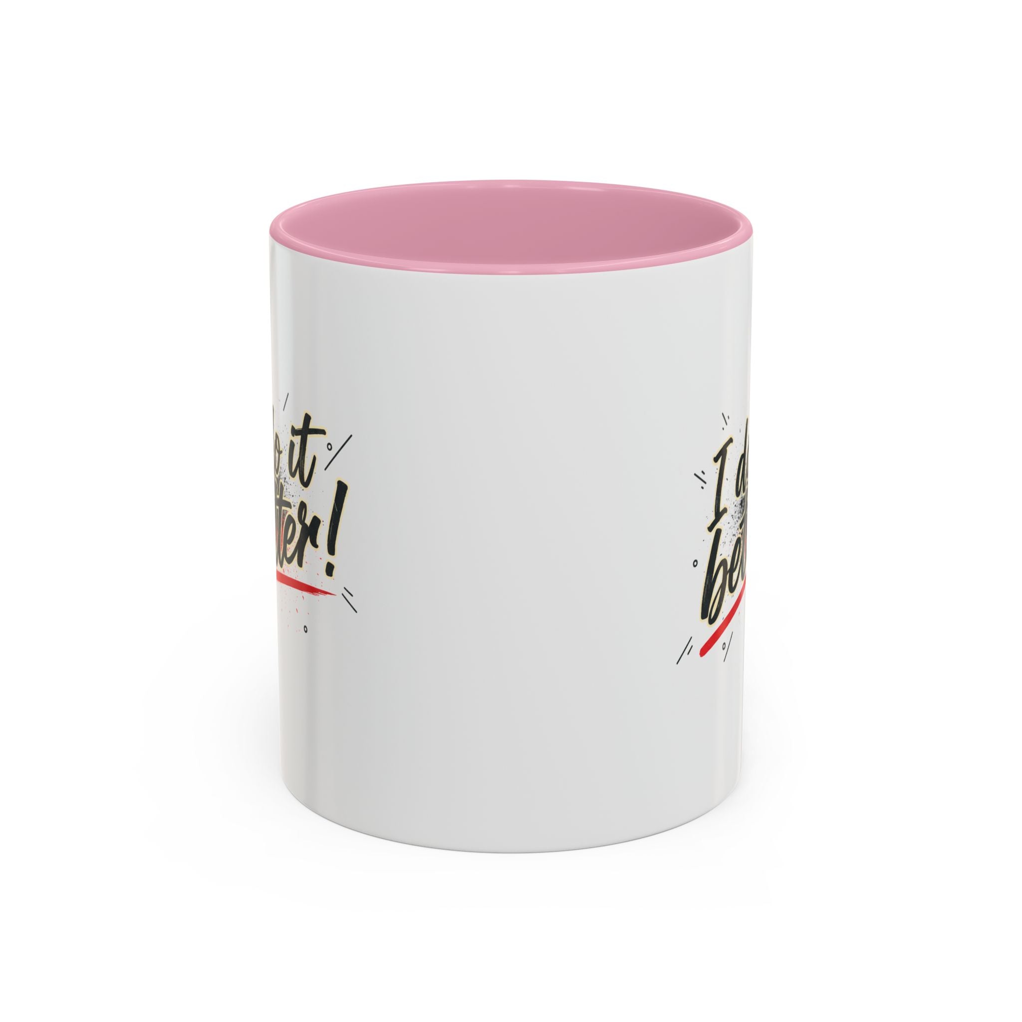 I Do It Better! Color Accent Coffee Mug — 11oz & 15oz