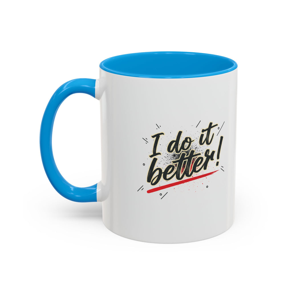 I Do It Better! Color Accent Coffee Mug — 11oz & 15oz