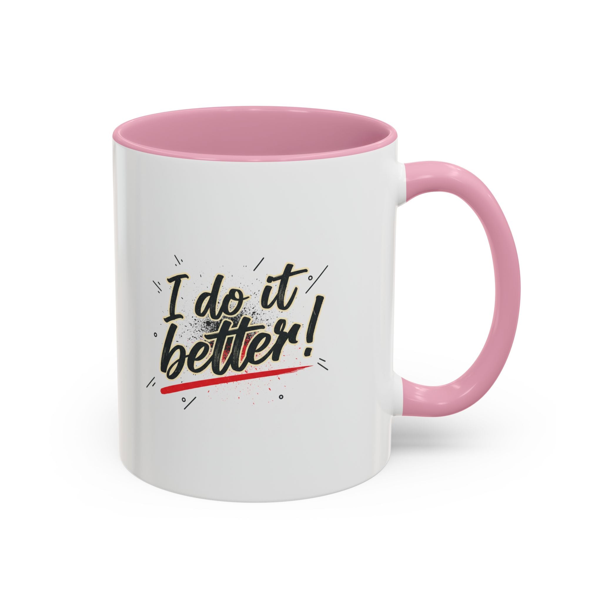 I Do It Better! Color Accent Coffee Mug — 11oz & 15oz