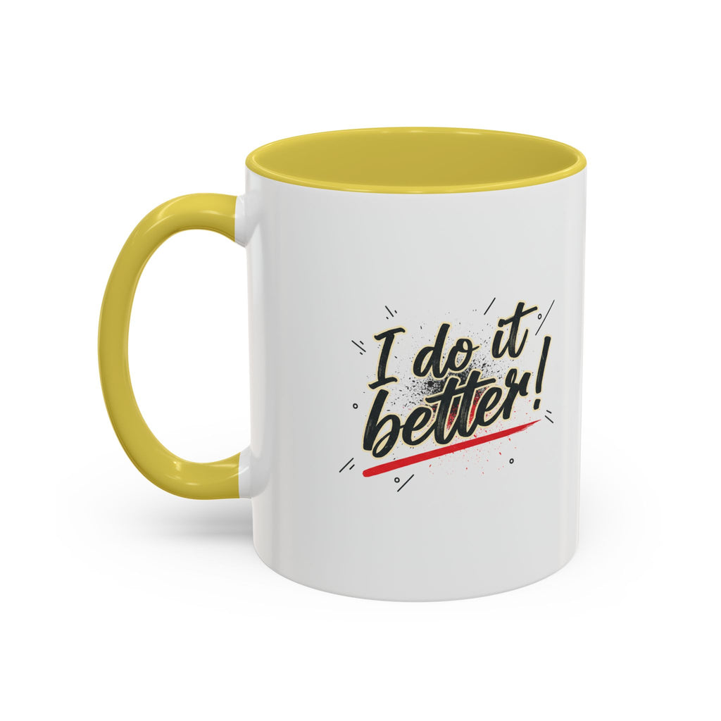 I Do It Better! Color Accent Coffee Mug — 11oz & 15oz
