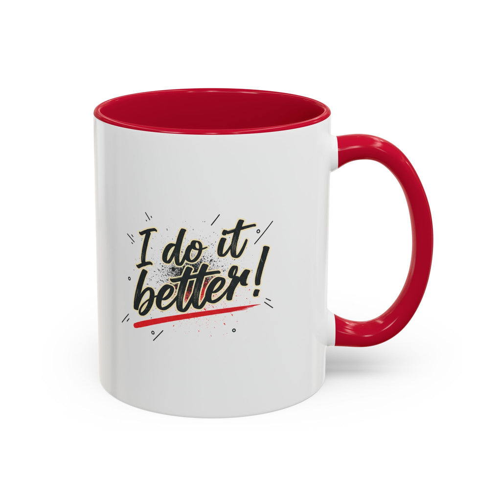 I Do It Better! Color Accent Coffee Mug — 11oz & 15oz