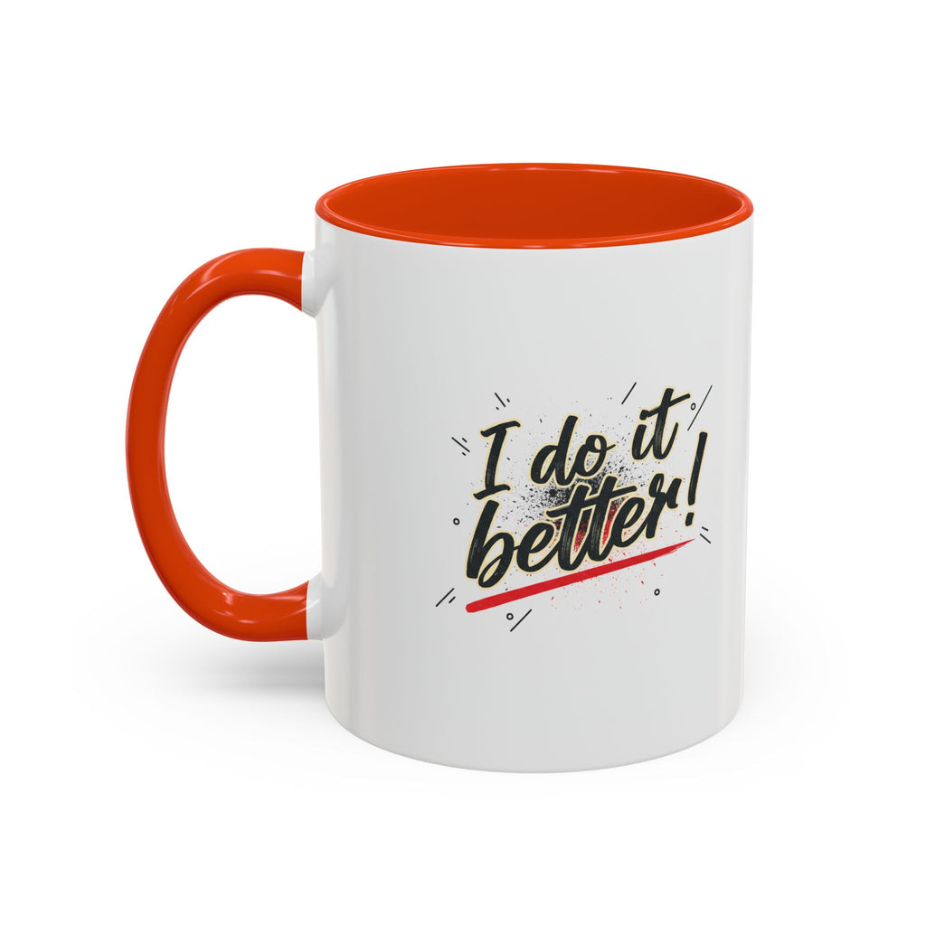 I Do It Better! Color Accent Coffee Mug — 11oz & 15oz