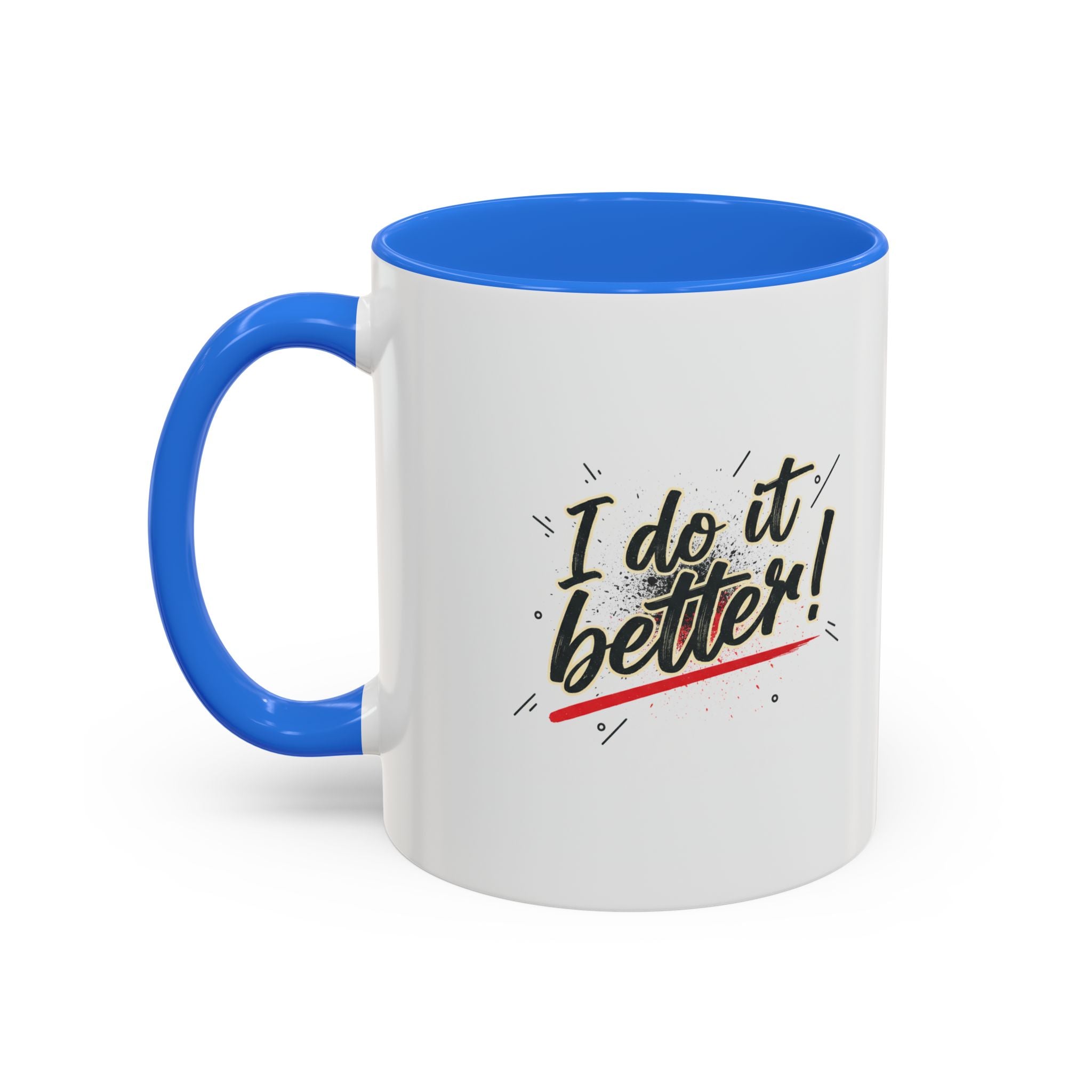 I Do It Better! Color Accent Coffee Mug — 11oz & 15oz
